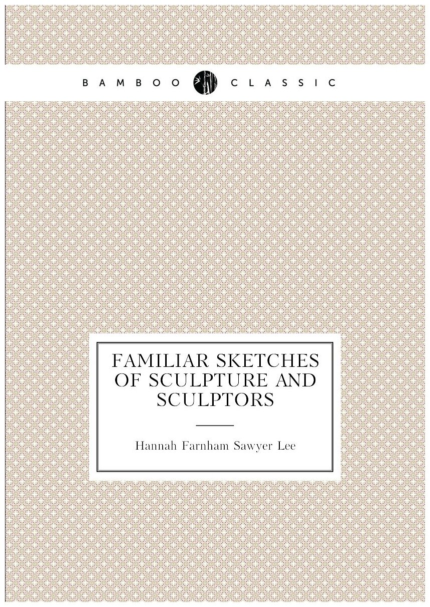 Familiar sketches of sculpture and sculptors