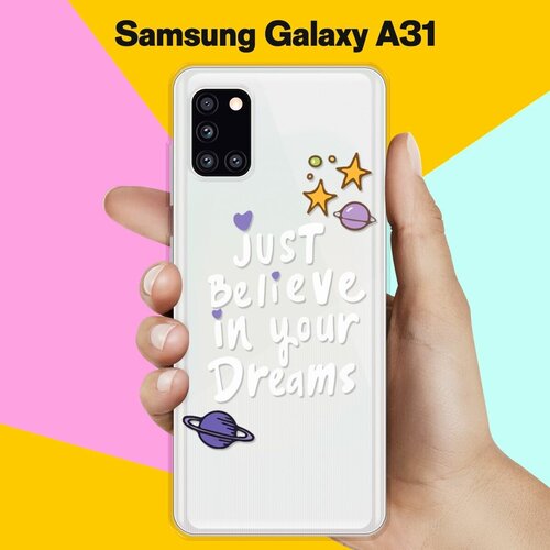 Силиконовый чехол Just believe на Samsung Galaxy A31 жидкий чехол с блестками just be happy на samsung galaxy a31 самсунг галакси а31
