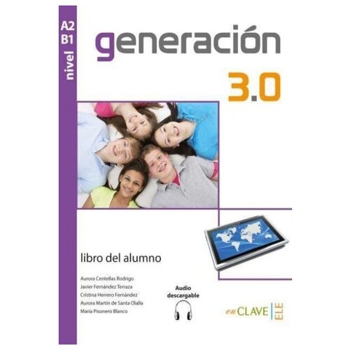 De Santa Olalla A.M. "Generacion 3.0. Nivel A2-B1. Libro del alumno + audio descargable" мелованная