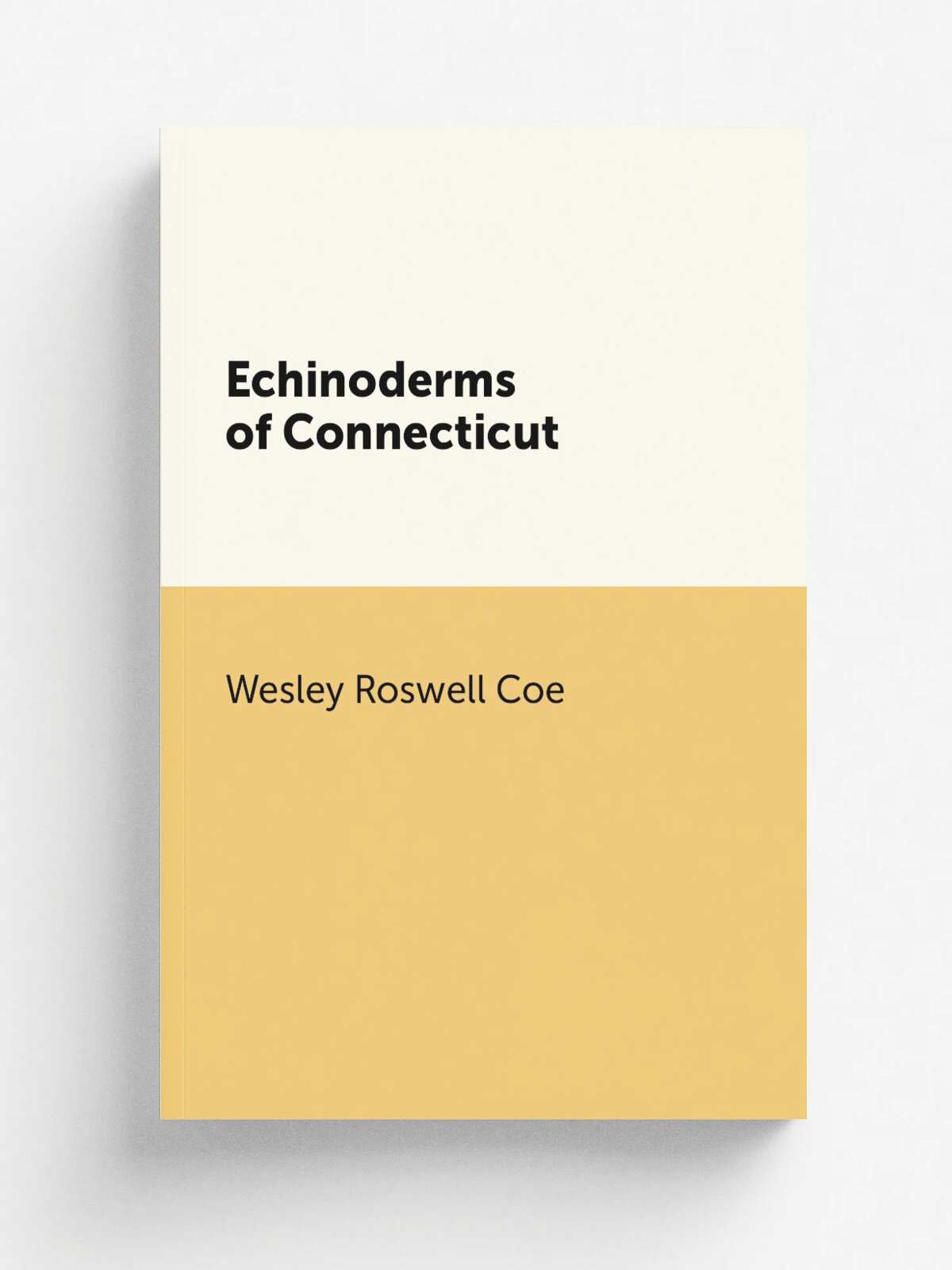 Echinoderms of Connecticut | Wesley Roswell Coe | Репринт