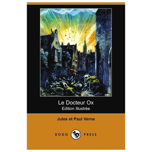 Le Docteur Ox (Edition Illustree) (Dodo Press)