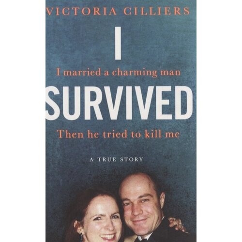 I Survived: I married a charming man. Then he tried to kill me. A true story