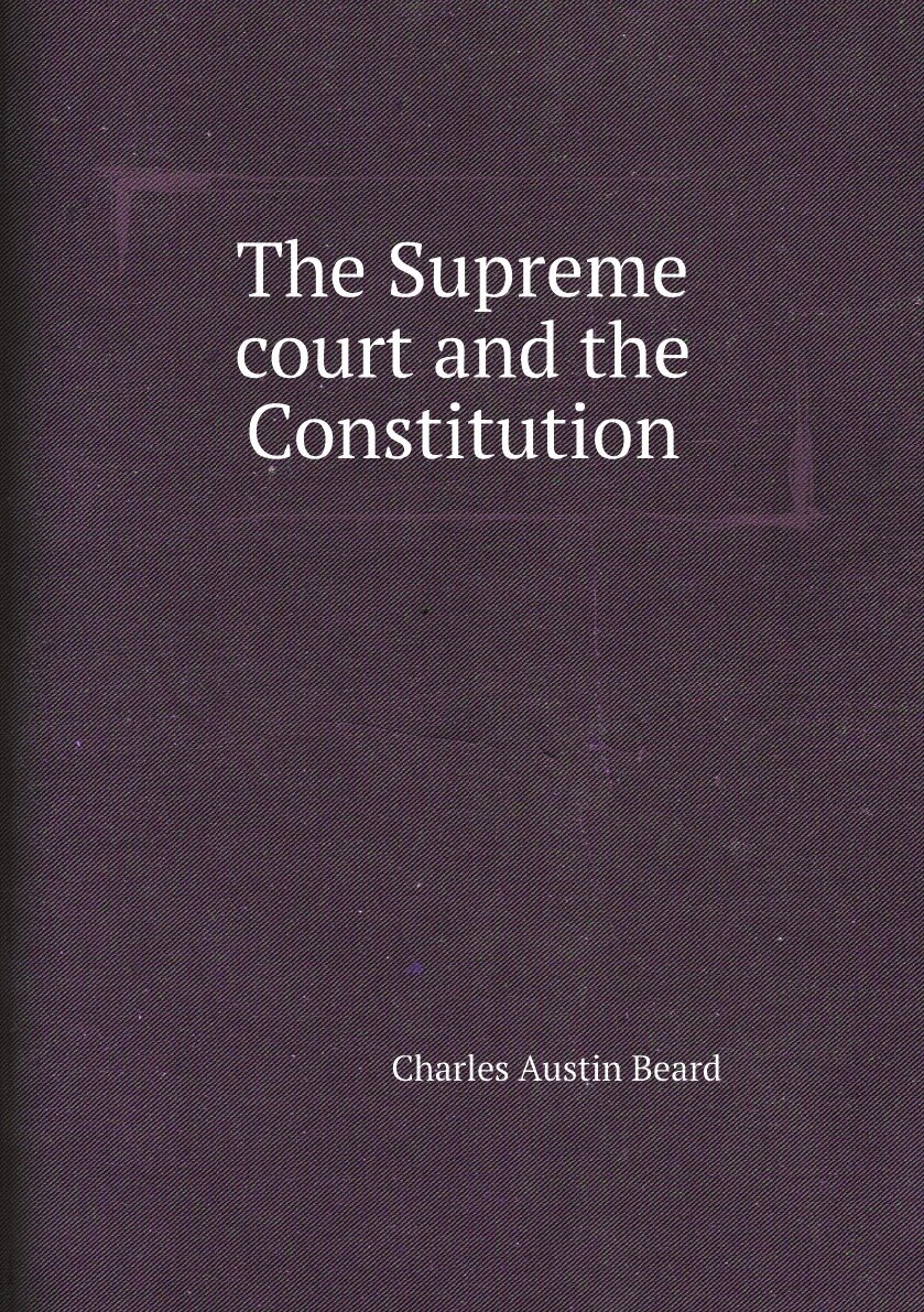 The Supreme court and the Constitution