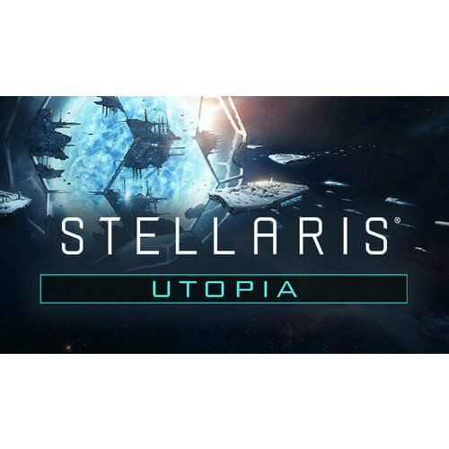 Дополнение Stellaris Utopia для PC STEAM Регион активации Российская Федерация электронная версия 599₽