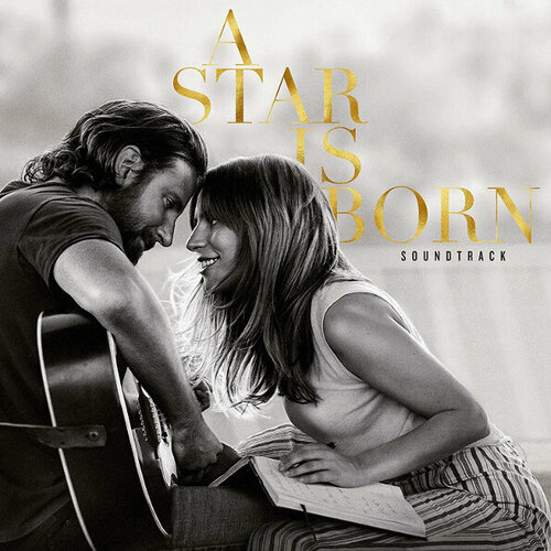 Виниловая пластинка Lady Gaga / Bradley Cooper: A Star is Born (Soundtrack). 2 LP lady gaga bradley cooper a star is born original motion picture soundtrack [2 lp]
