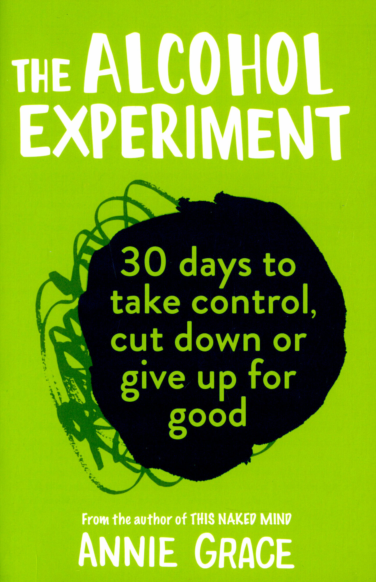 The Alcohol Experiment. How to take control of your drinking and enjoy being sober for good / Grace Annie / Книга на Английском