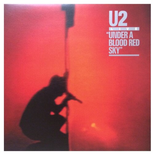 Universal U2. Under A Blood Red Sky (виниловая пластинка) universal u2 under a blood red sky виниловая пластинка