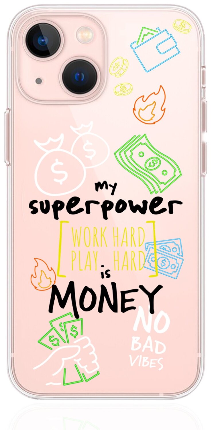 Прозрачный силиконовый чехол MustHaveCase для iPhone 13 Mini My Superpower is Money для Айфон 13 Мини Противоударный