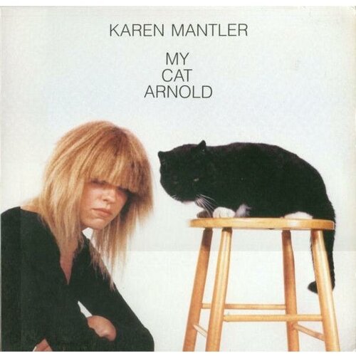 Виниловая пластинка KAREN MANTLER - MY CAT ARNOLD