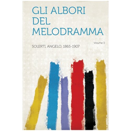 Gli Albori del Melodramma Volume 3