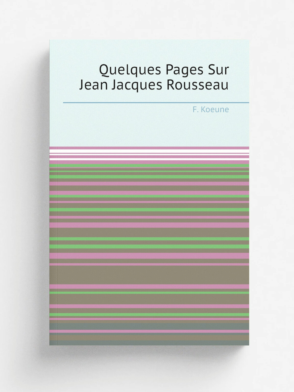 Quelques Pages Sur Jean Jacques Rousseau