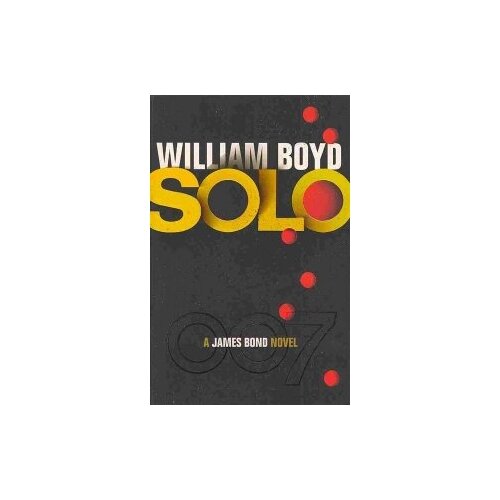 William Boyd "Solo. A James Bond Novel"