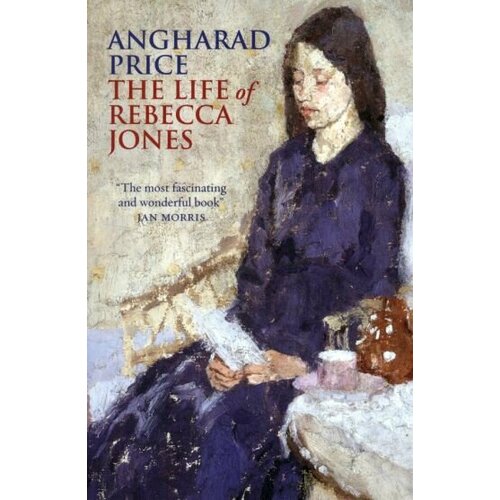 Angharad Price - The Life of Rebecca Jones