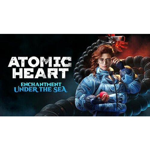 DLC для PS4 и PS5 Atomic Heart - Enchantment Under the Sea 2350₽