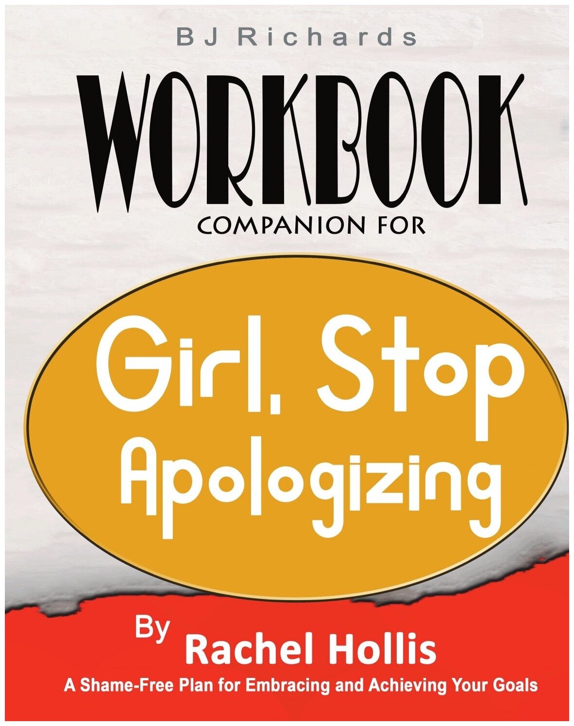 Workbook Companion For Girl Stop Apologizing by Rachel Hollis. A Shame-Free Plan for Embracing and Achieving Your Goals