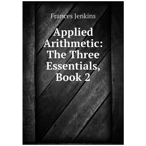 Applied Arithmetic: The Three Essentials, Book 2