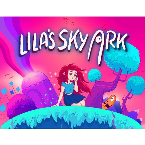 Lila’s Sky Ark электронный ключ PC Steam