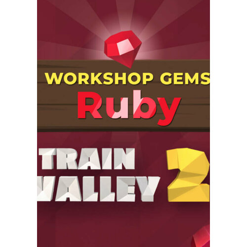 Train Valley 2: Workshop Gems – Ruby DLC (Steam; PC; Регион активации Не для РФ)