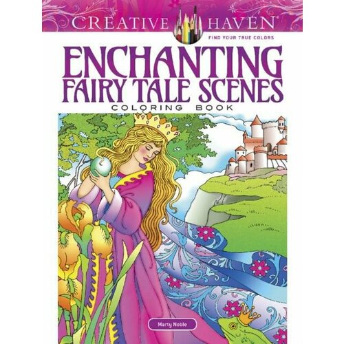 Noble Marty. Creative Haven. Enchanting Fairy Tale Scenes. Coloring Book. Creative Haven