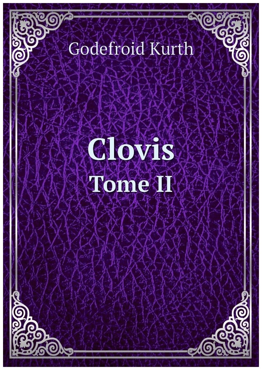 Clovis. Tome II