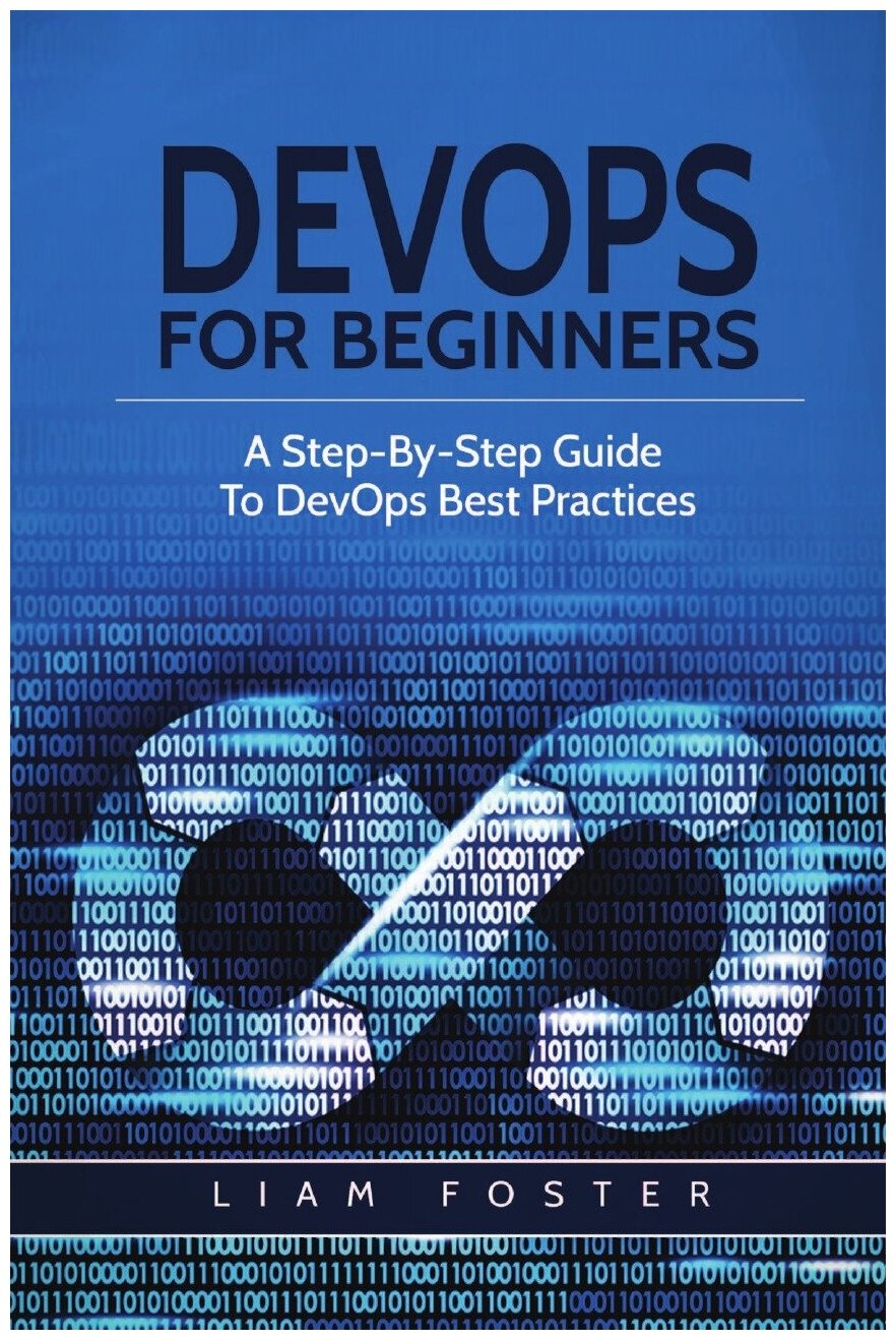 DevOps For Beginners. A Step-By-Step Guide To DevOps Best Practices