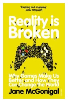 Reality is Broken. Why Games Make Us Better and How They Can Change the World - фото №1