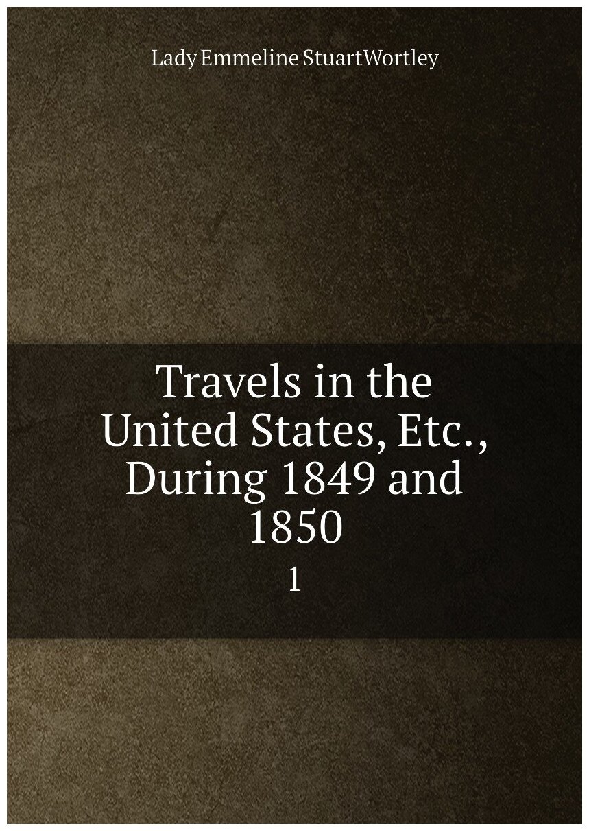 Travels in the United States, Etc, During 1849 and 1850. 1