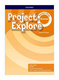 Project Explore Starter. Teacher's Book Pack (Teacher's Guide, DVD-ROM, CPT and Teacher's Resource Centre)