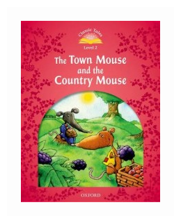 Classic Tales Second Edition: Level 2: The Town Mouse and the Country Mouse