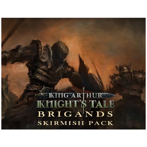 King Arthur: Knight's Tale - Brigands Skirmish Pack king arthur knight s tale – supporter pack дополнение [pc цифровая версия] цифровая версия