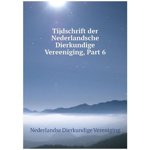 Tijdschrift der Nederlandsche Dierkundige Vereeniging, Part 6