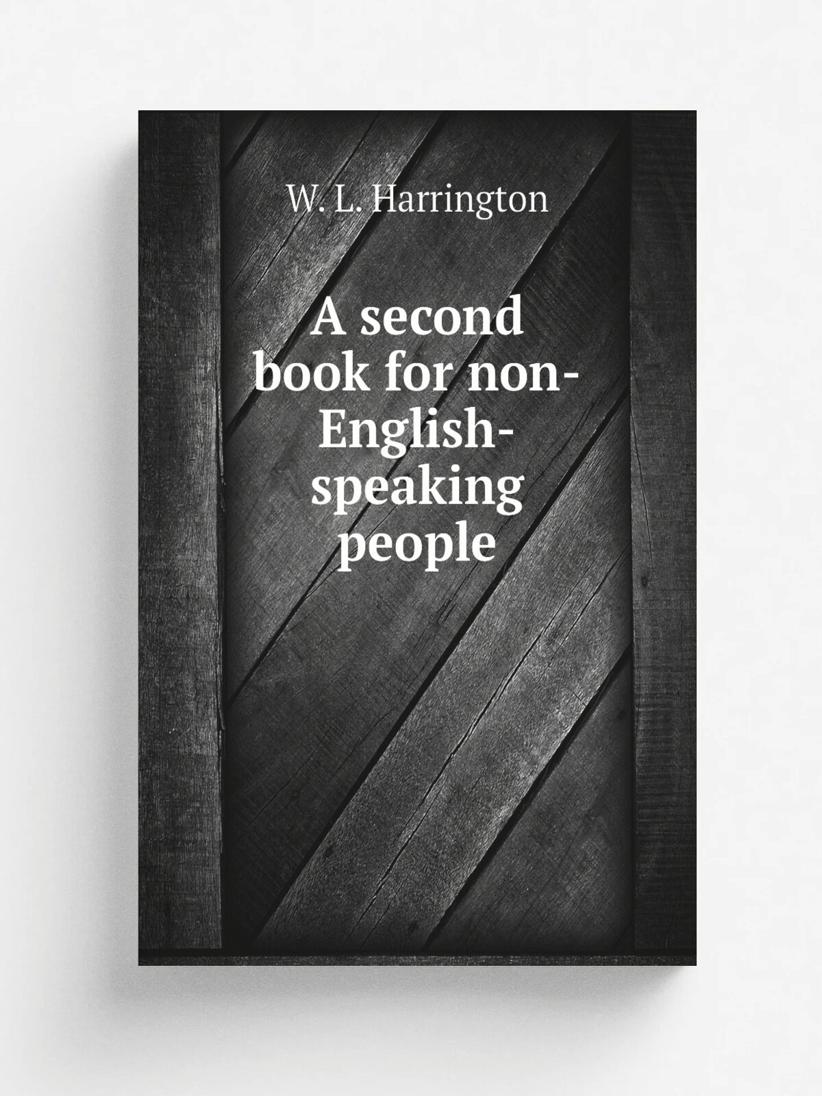 A second book for non-English-speaking people | W. L. Harrington | Репринт