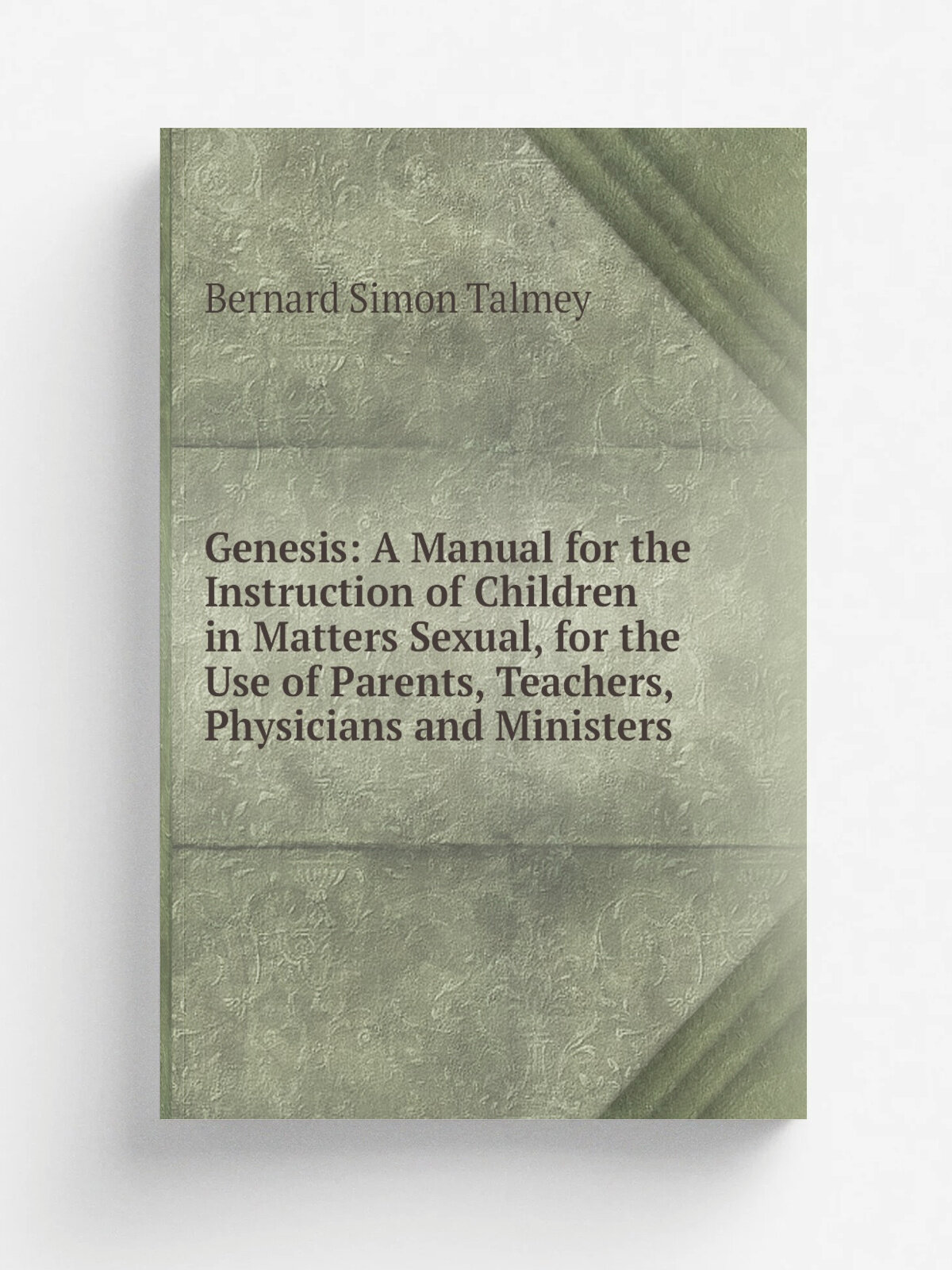 Genesis: A Manual for the Instruction of Children in Matters Sexual, for the Use of Parents, Teachers, Physicians and Ministers