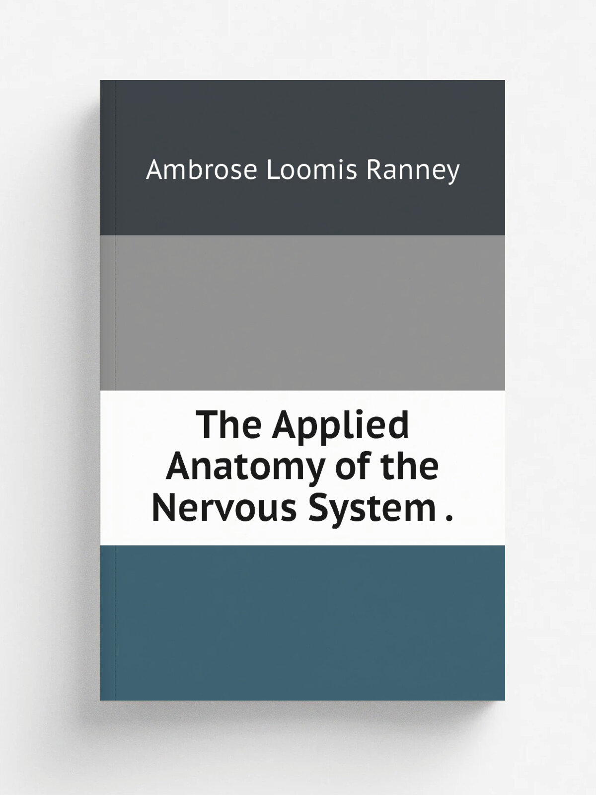 The Applied Anatomy of the Nervous System .