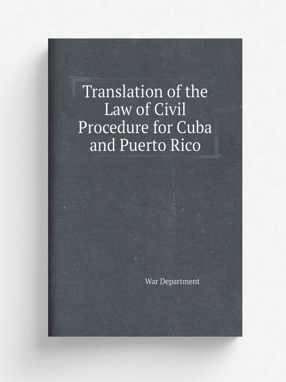 Translation of the Law of Civil Procedure for Cuba and Puerto Rico