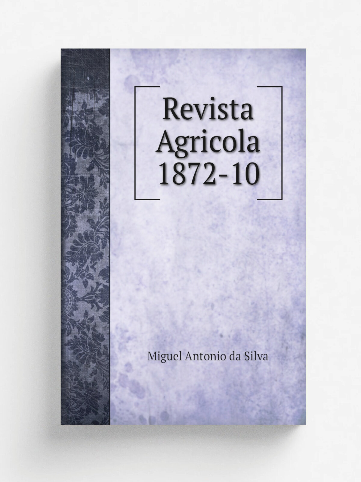Revista Agricola 1872-10 | Miguel Antonio da Silva | 1872 | Rio De Janeiro typographia do imperial instituto artistico | Репринт