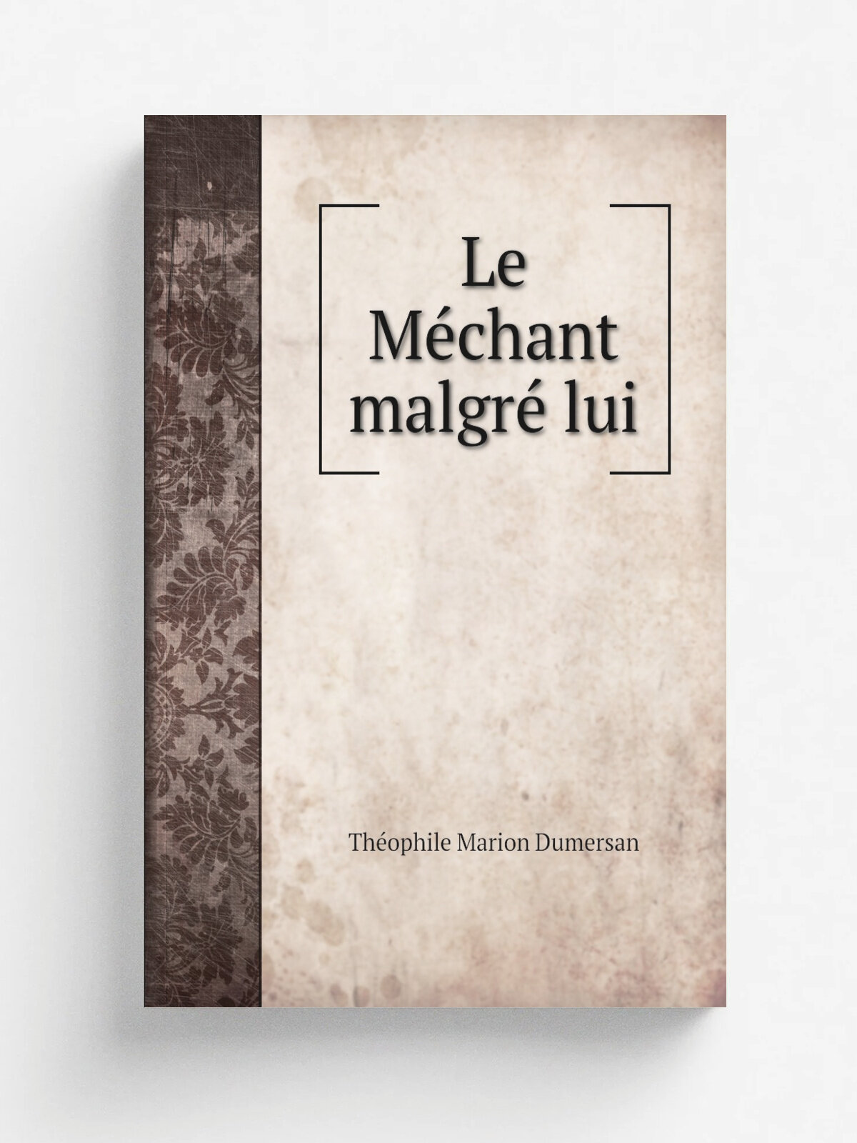 Le M.chant malgr. lui | Th.ophile Marion Dumersan | 1824 | Paris : Vente et Barba | Репринт