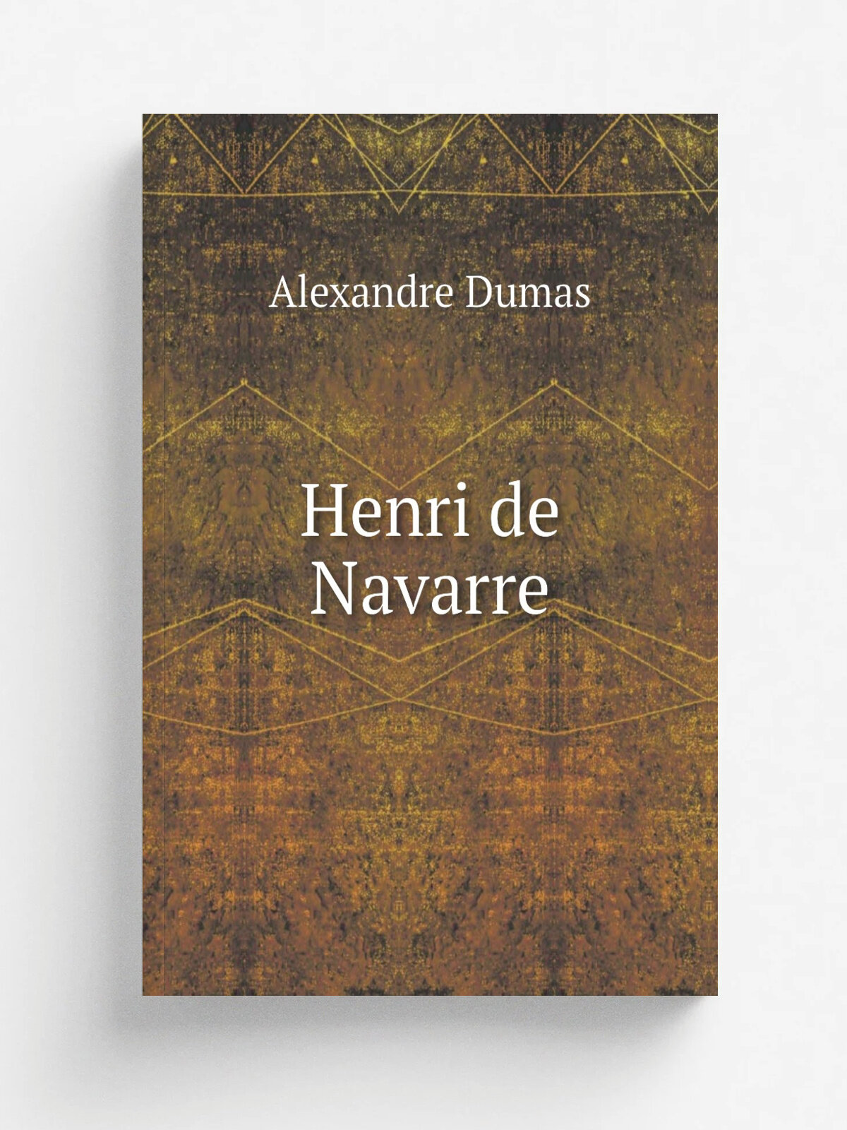 Henri de Navarre | Alexandre Dumas | 1900 | London : Methuen & Co. | Репринт