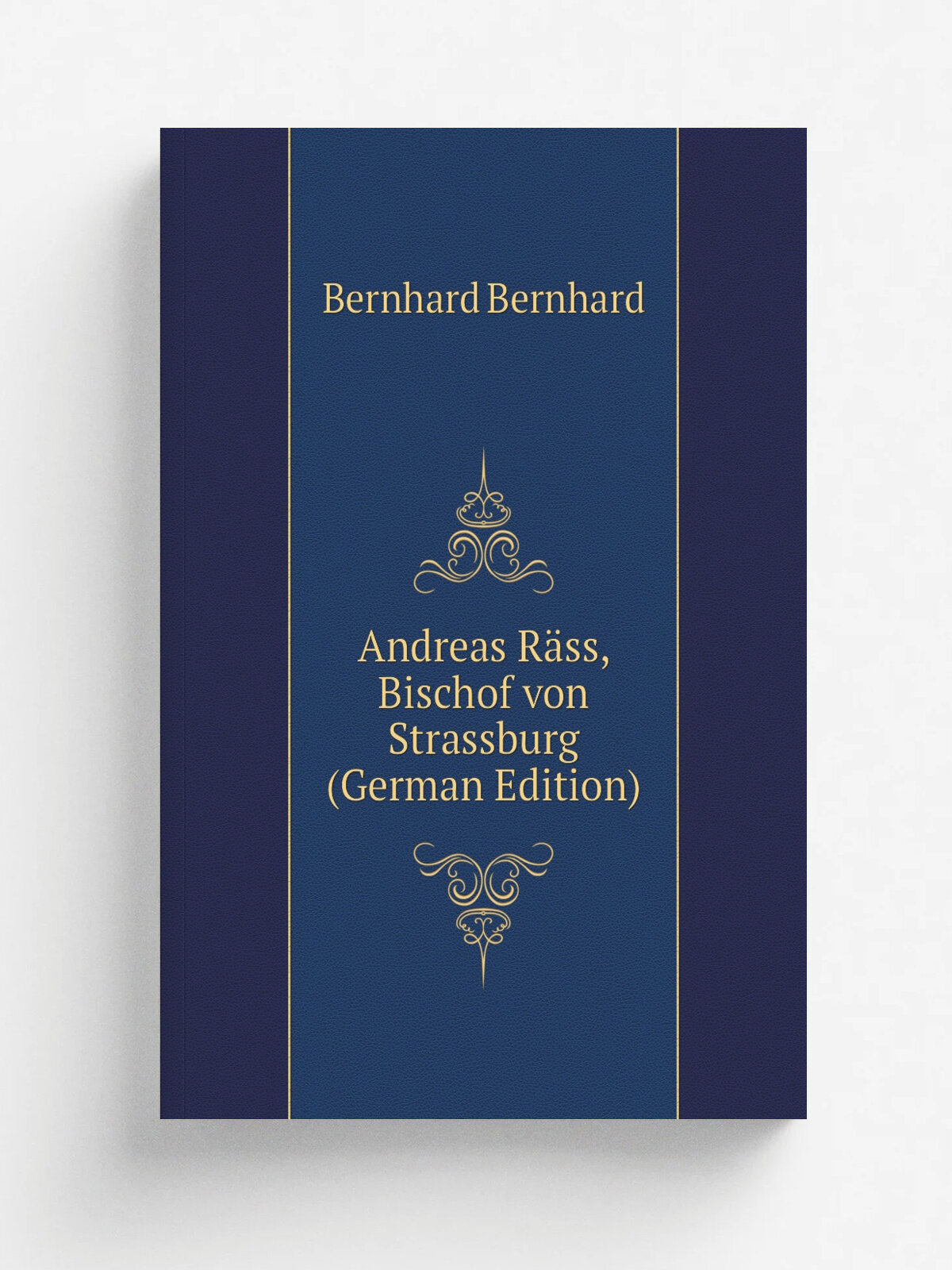 Andreas R.ss, Bischof von Strassburg (German Edition) | Bernhard Bernhard | Репринт