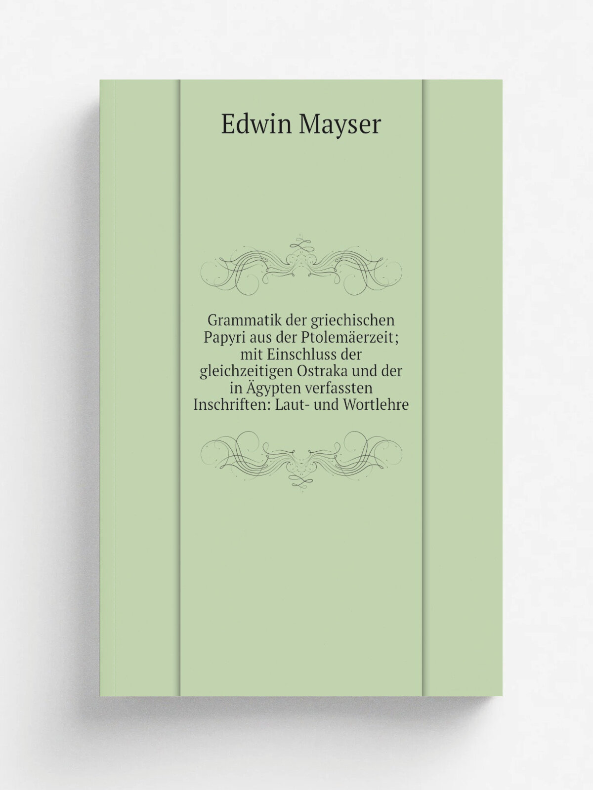 "Grammatik der griechischen Papyri aus der Ptolem.erzeit; mit Einschluss der gleichzeitigen Ostraka und der in . gypten verfassten Inschriften: Laut- …