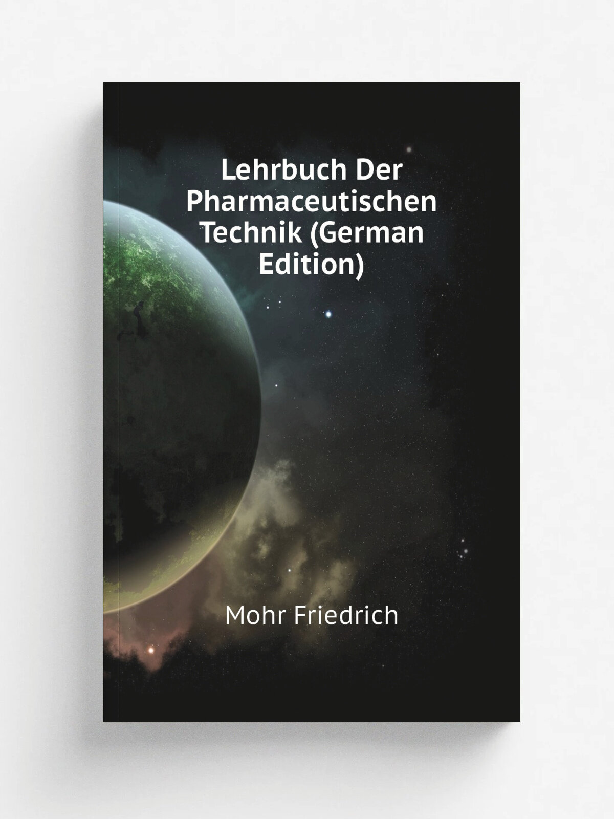 Lehrbuch Der Pharmaceutischen Technik (German Edition) | Mohr Friedrich | Репринт