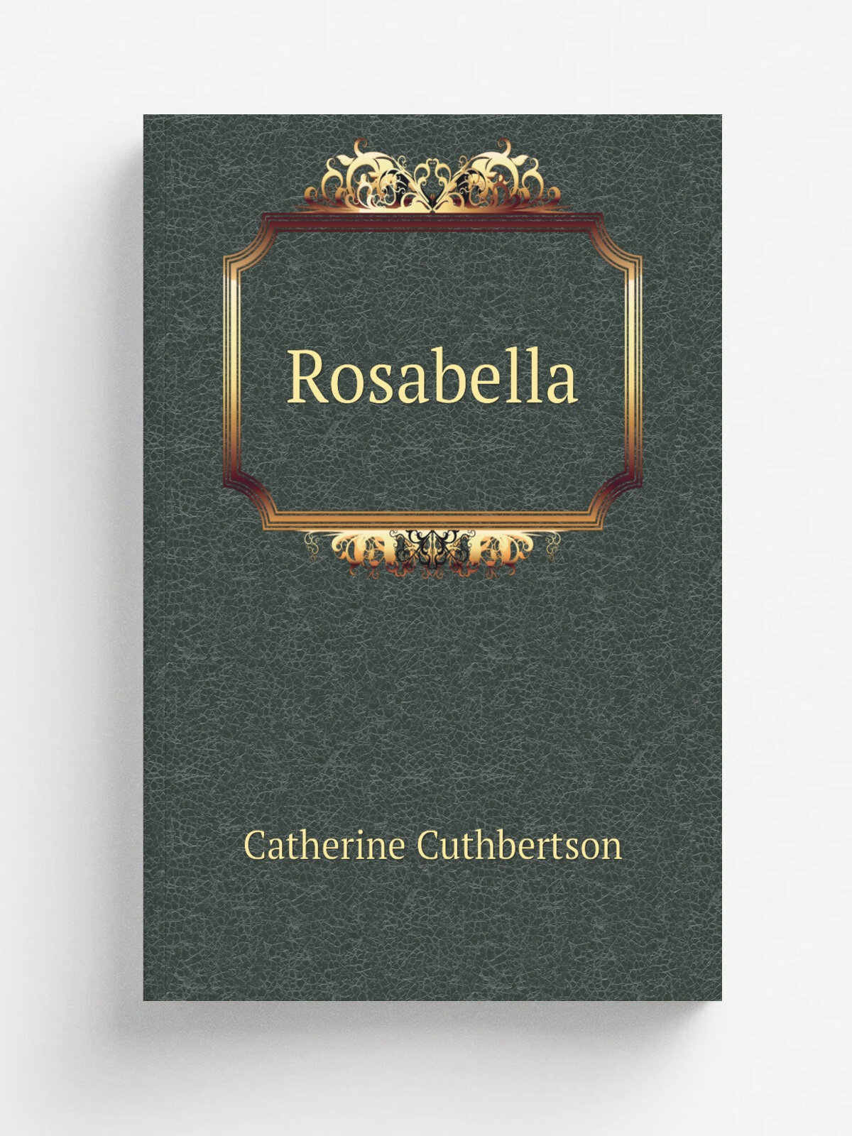 Rosabella | Catherine Cuthbertson | 1817 | Printed for Baldwin , Cradock, and Joy | Репринт