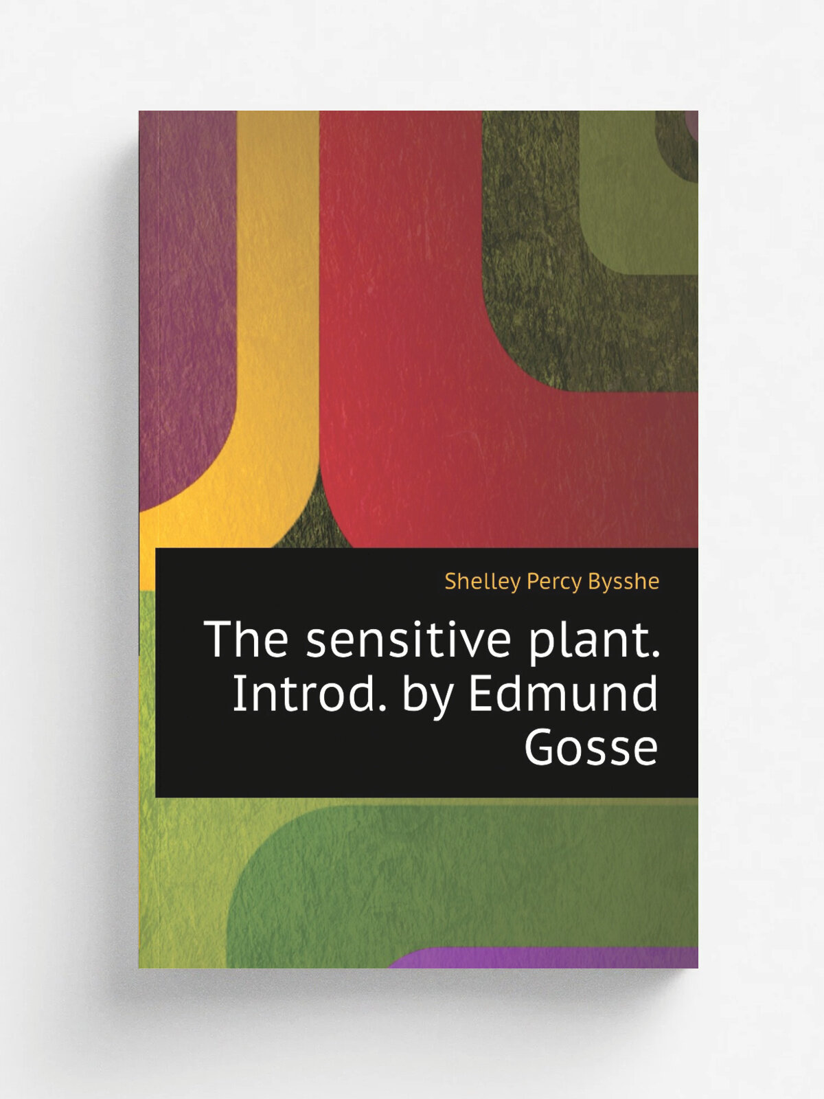 The sensitive plant. Introd. by Edmund Gosse | Shelley Percy Bysshe | Репринт