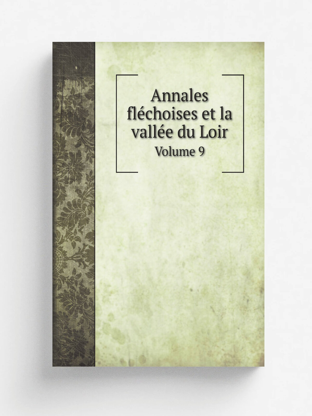 Annales fl.choises et la vall.e du Loir. Volume 9