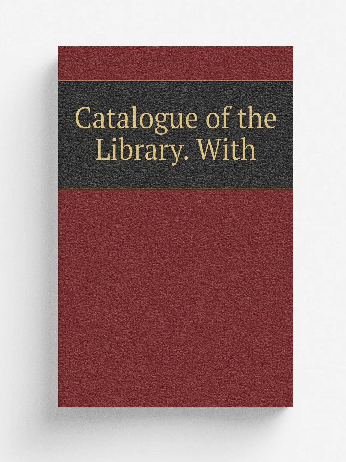 Catalogue of the Library. With | Репринт