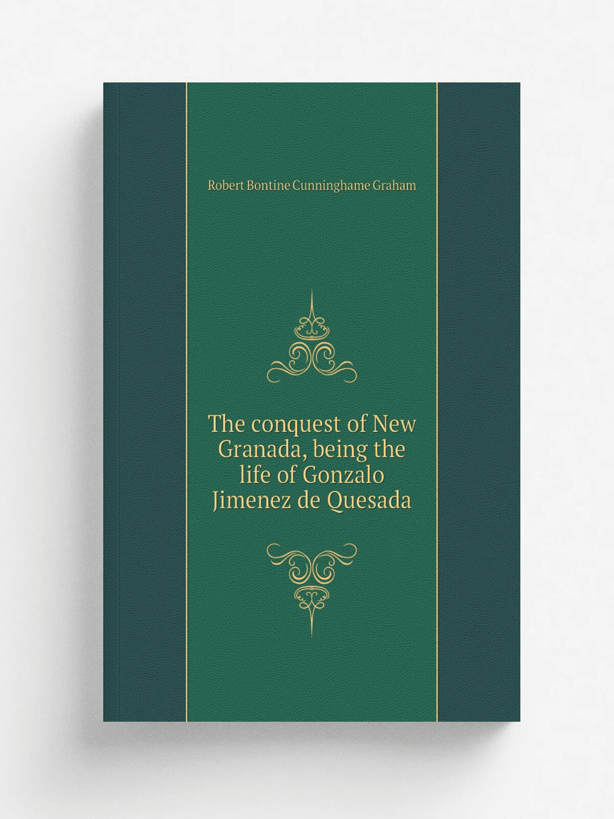 The conquest of New Granada, being the life of Gonzalo Jimenez de Quesada | R.B. Cunninghame Graham | 1922 | Boston : Houghton | Репринт