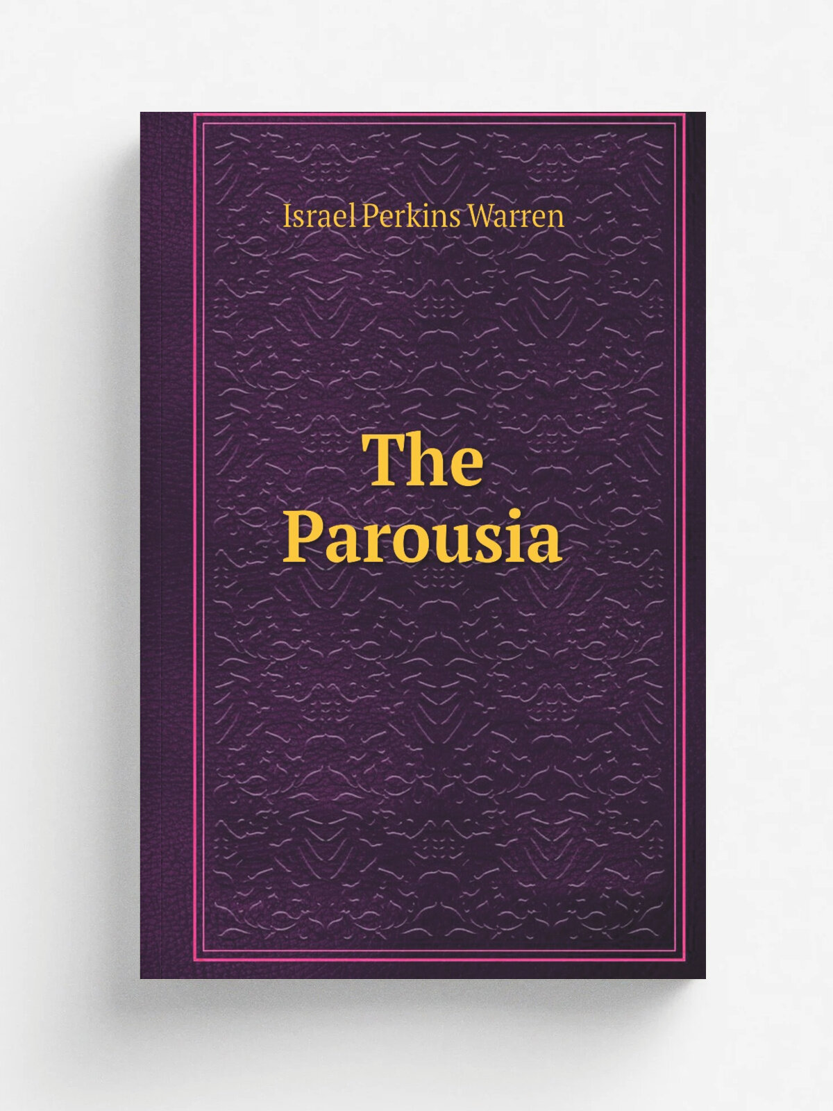 The Parousia | Israel Perkins Warren | 1884 | Hoyt, Fogg & Donham | Репринт