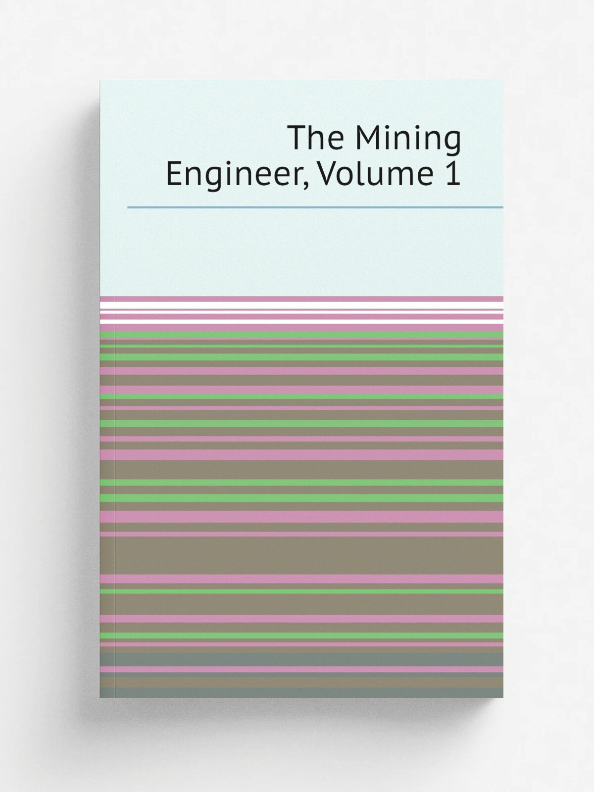 The Mining Engineer, Volume 1