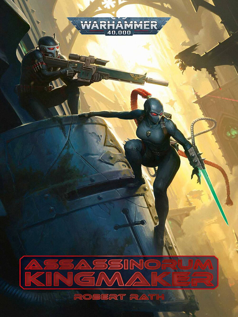 Assassinorum - Kingmaker (Warhammer 40,000)，Robert Rath，печатная книга переиздания