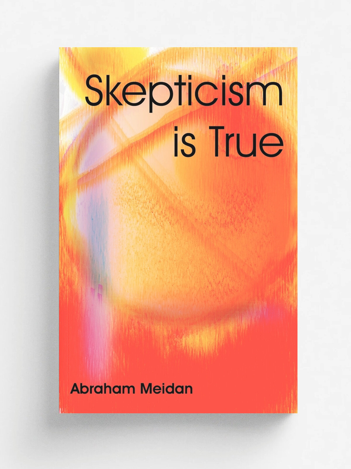 Skepticism is True